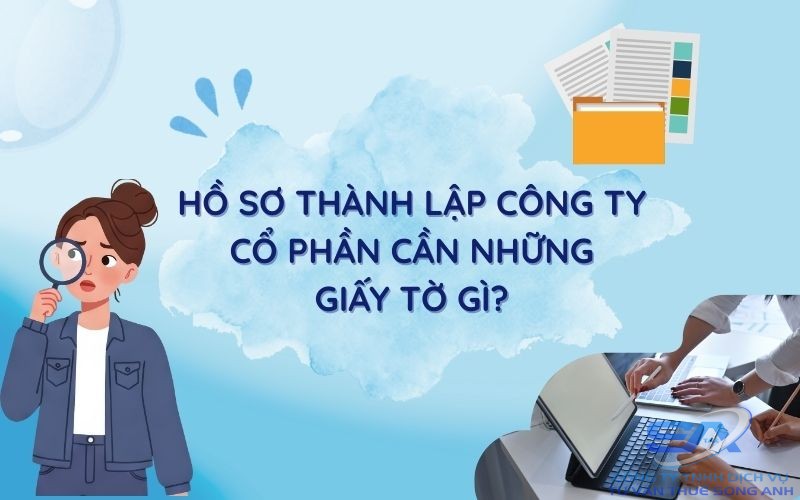 hồ sơ thành lập công ty cổ phần cần những giấy tờ gì